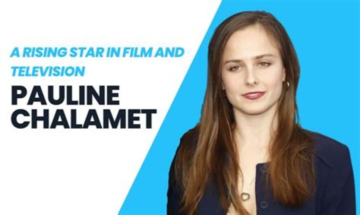 Pauline Chalamet: A Rising Star In Hollywood